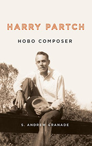 Harry Partch, Hobo Composer by S. Andrew Granade, 9781580464956