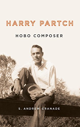 Harry Partch, Hobo Composer by S. Andrew Granade, 9781580464956
