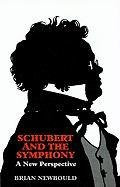 Schubert and the Symphony (A New Perspective) by Brian Newbould, 9780907689263
