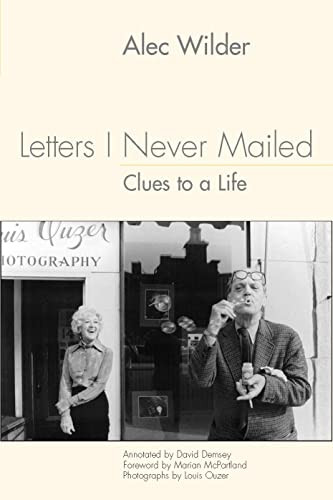Letters I Never Mailed: Clues to a Life by Alec Wilder, David Demsey, David Demsey, 9781580462082