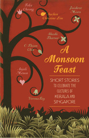 Monsoon Feast (Short Stories to Celebrate the Cultures of Kerala and Singapore) by Shashi Tharoor, 9789814358835