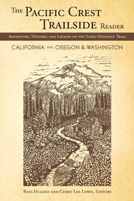 The Pacific Crest Trailside Reader, Oregon and Washington (Adventure, History, and Legend on the Long-Distance Trail) by Rees Hughes, Lewis Corey, 9781594855108