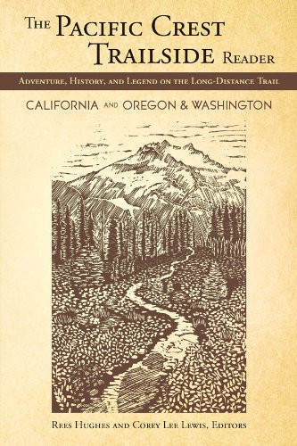The Pacific Crest Trailside Reader, Oregon and Washington (Adventure, History, and Legend on the Long-Distance Trail) by Rees Hughes, Lewis Corey, 9781594855108