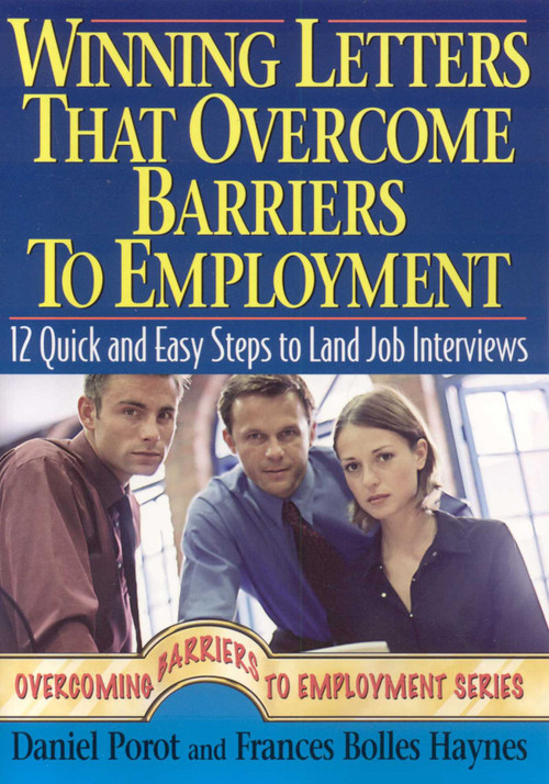 Winning Letters that Overcome Barriers to Employment (12 Quick and Easy Steps to Land Job Interviews) by Daniel Porot, Bolles Haynes, 9781570232541
