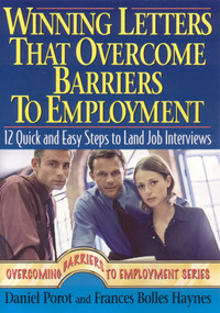 Winning Letters that Overcome Barriers to Employment (12 Quick and Easy Steps to Land Job Interviews) by Daniel Porot, Bolles Haynes, 9781570232541