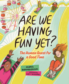 Are We Having Fun Yet? (The Human Quest for a Good Time) by Maria Birmingham, Katy Dockrill, 9781459830943