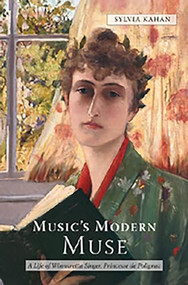 Music's Modern Muse (A Life of Winnaretta Singer, Princesse de Polignac) by Sylvia Kahan, 9781580463331
