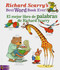 Richard Scarry's Best Word Book Ever / El mejor libro de palabras de Richard Scarry - 9780873588744 by Luna Rising Editors, 9780873588744