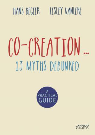 Co-Creation... 13 Myths Debunked by Hans Begeer, Lesley Vanleke, 9789401436991