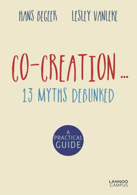 Co-Creation... 13 Myths Debunked by Hans Begeer, Lesley Vanleke, 9789401436991