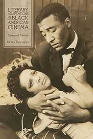 Literary Adaptations in Black American Cinema (Expanded Edition) by Barbara Lupack, 9781580463720