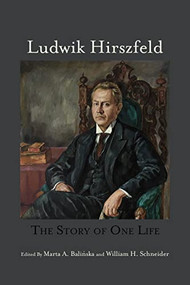 Ludwik Hirszfeld (The Story of One Life) by Marta A. Balinska, William H. Schneider, Marta A. Balinska, 9781580463386