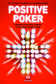 Positive Poker (A Modern Psychological Approach To Mastering Your Mental Game) by Jonathan Little, Patricia Cardner, 9781909457072