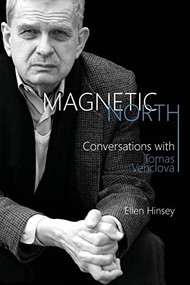 Magnetic North (Conversations with Tomas Venclova) - 9781580469265 by Tomas Venclova, Ellen Hinsey, 9781580469265