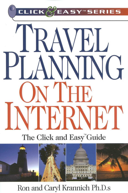 Travel Planning on the Internet (The Click and Easy(tm) Guide) by Ronald Krannich, Caryl Krannich, 9781570231421