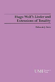 Hugo Wolf's Lieder and Extensions of Tonality by Deborah J Stein, 9780835719957