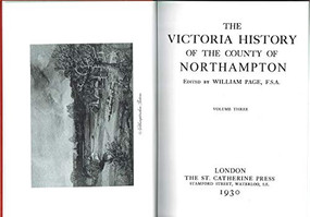 A History of the County of Northamptonshire (Volume III: Northampton Borough, Polebrook, Navisford, Huxloe Hundreds, and Higham Ferrers Borough) by William Page, 9781904356073