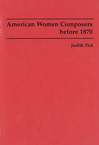 American Women Composers before 1870 by Judith Tick, Ruth Solie, 9781878822598