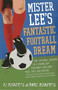 Mister Lee's Fantastic Football Dream by PJ Roberts, Marc Roberts, 9789814358873