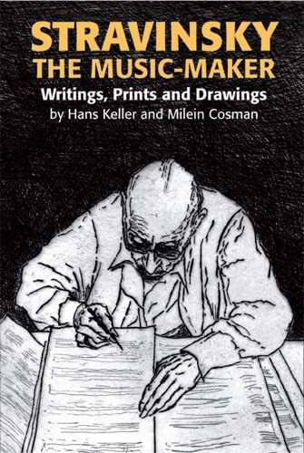 Stravinsky the Music-Maker (Writings, Prints and Drawings) by Hans Keller, Milein Cosman, 9780907689690
