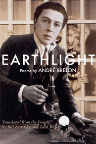 Earthlight (Clair de terre) (Poems) by Andre Breton, Bill Zavatsky, Zack Rogow, 9780996007931