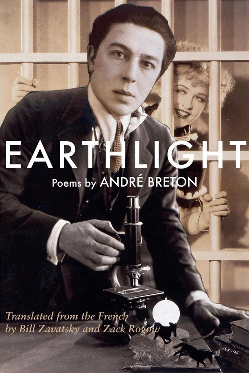 Earthlight (Clair de terre) (Poems) by Andre Breton, Bill Zavatsky, Zack Rogow, 9780996007931