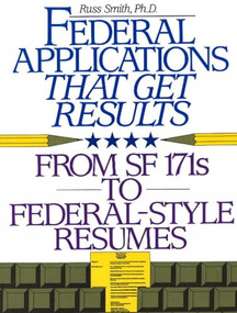Federal Applications That Get Results (From SF 171s To New Electronic Applications) by Russ Smith, 9781570230349