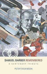 Samuel Barber Remembered (A Centenary Tribute) by Peter Dickinson, 9781580463508