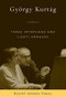 György Kurtág (Three Interviews and Ligeti Homages) by Bálint András Varga, 9781580463287