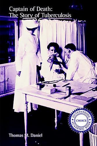 Captain of Death (The Story of Tuberculosis) by Thomas M. Daniel, 9781580460705