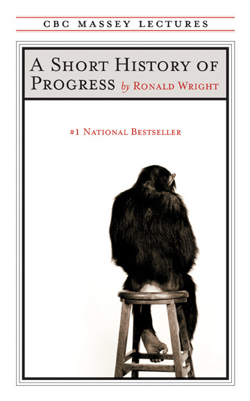 A Short History of Progress (Fifteenth Anniversary Edition) by Ronald Wright, 9781487006983