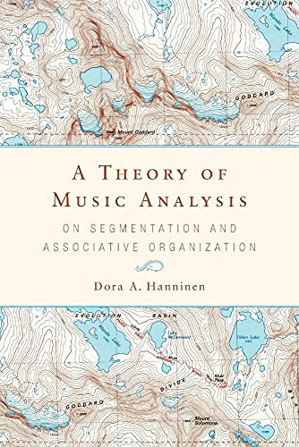 A Theory of Music Analysis (On Segmentation and Associative Organization) by Dora A. Hanninen, 9781580465892