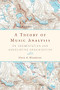 A Theory of Music Analysis (On Segmentation and Associative Organization) by Dora A. Hanninen, 9781580465892