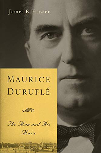 Maurice Duruflé (The Man and His Music) - 9781580469609 by James E. Frazier, 9781580469609