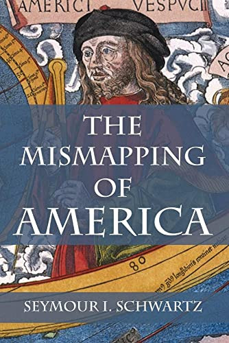 The Mismapping of America by Seymour I. Schwartz, 9781580463027
