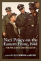 Nazi Policy on the Eastern Front, 1941 (Total War, Genocide, and Radicalization) by Alex J. Kay, Alex J. Kay, Jeff Rutherford, Jeff Rutherford, David Stahel, David Stahel, 9781580464888