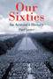 Our Sixties (An Activist's History) by Paul Lauter, 9781580469906