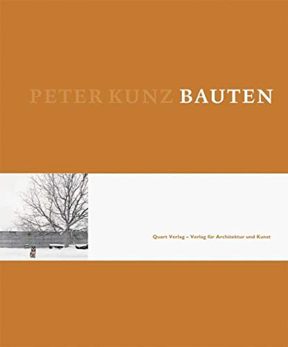 Peter Kunz (Bauten) by Thomas  Seelig, Hubertus Adam, Daniele  Marques, Peter  Kunz, Heinz Wirz, 9783037610701