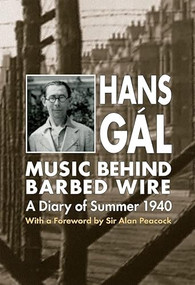 Music behind Barbed Wire (A Diary of Summer 1940) by Hans Gál, Anthony Fox, Eva Fox-Gál, 9780907689751