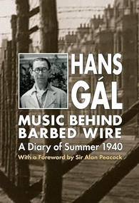 Music behind Barbed Wire (A Diary of Summer 1940) by Hans Gál, Anthony Fox, Eva Fox-Gál, 9780907689751