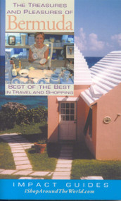 The Treasures and Pleasures of Bermuda (Best of the Best in Travel and Shopping) by Ron Krannich, Caryl Krannich, 9781570232312