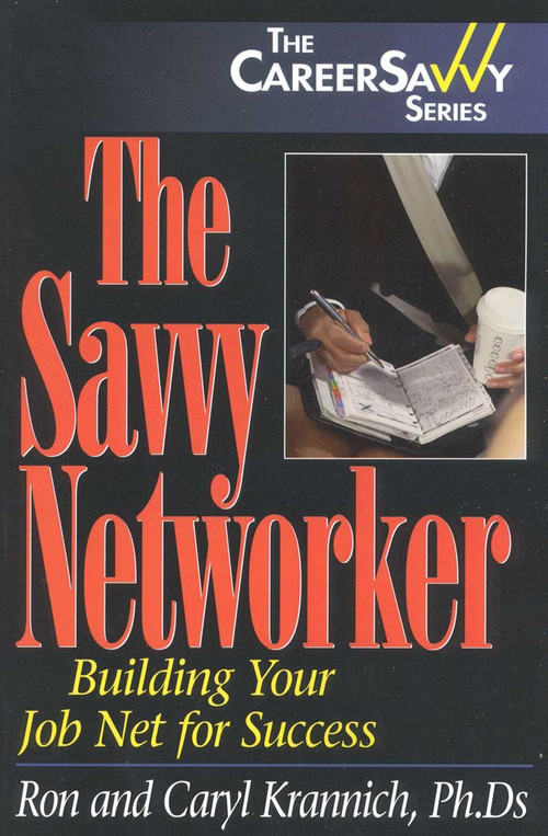 The Savvy Networker (Building Your Job Net for Success) by Ronald Krannich, Caryl Krannich, 9781570231452