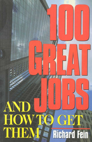 100 Great Jobs and How to Get Them by Richard Fein, 9781570231162