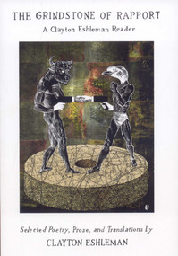 Grindstone of Rapport (A Clayton Eshleman Reader) by Clayton Eshleman, 9780979513770