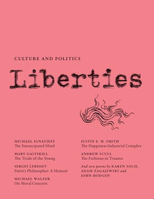 Liberties Journal of Culture and Politics (Winter 2023) - 9781735718798 by Leon Wieseltier, Celeste Marcus, Michael Ignatieff, Mary Gaitskill, Sergei Lebedev, Antonia Bouis, Karen Solie, Michael Walzer, David A. Bell, Justin E.H. Smith, Michael C. Kimmage, Clare Cavanagh, Andrew Scull, Robert Alter, Steven B. Smith, Benjamin Moser, Helen Vendler, John Hodgen, Adam Zagajewski, 9781735718798