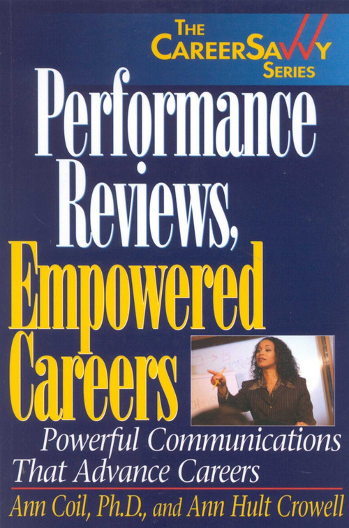 Performance Reviews, Empowered Careers (Powerful Communications that Advance Careers) by Ann Coil, Hult Crowell, 9781570231841