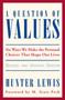 A Question of Values (Six Ways We Make the Personal Choices That Shape Our Lives) by Hunter Lewis, 9780966190830