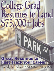 College Grad Resumes to Land $75,000+ Jobs (Great Resumes to Fast Track your Career) by Wendy S. Enlow, 9781570232237