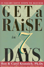 Get a Raise in 7 Days (10 Salary Savvy Steps to Success) by Ronald Louis Krannich, Caryl Krannich, 9781570230998