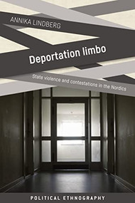 Deportation limbo (State violence and contestations in the Nordics) by Annika Lindberg, 9781526160874